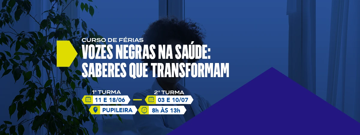 Curso de Férias Vozes Negras na Saúde: Saberes que transformam